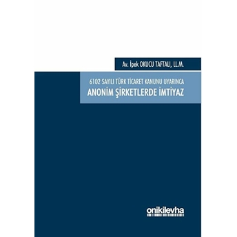 6102 Sayılı Türk Ticaret Kanunu Uyarınca Anonim Şirketlerde Imtiyaz