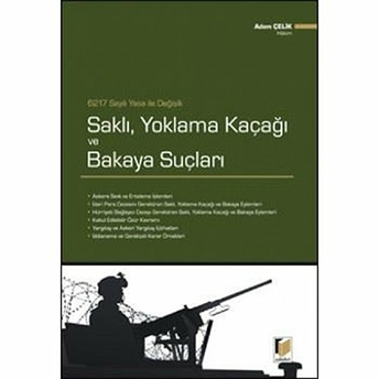 6217 Sayılı Yasa Ile Değişik Saklı, Yoklama Kaçağı Ve Bakaya Suçları Adem Çelik