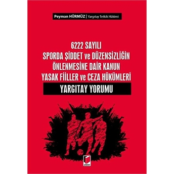 6222 Sayılı Sporda Şiddet Ve Düzensizliğin Önlenmesine Dair Kanun Yasak Fiiller Ve Ceza Hükümleri