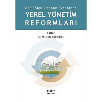 6360 Sayılı Kanun Ekseninde Yerel Yönetim Reformları