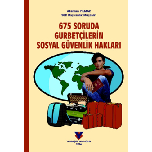 675 Soruda Gurbetçilerin Sosyal Güvenlik Hakları