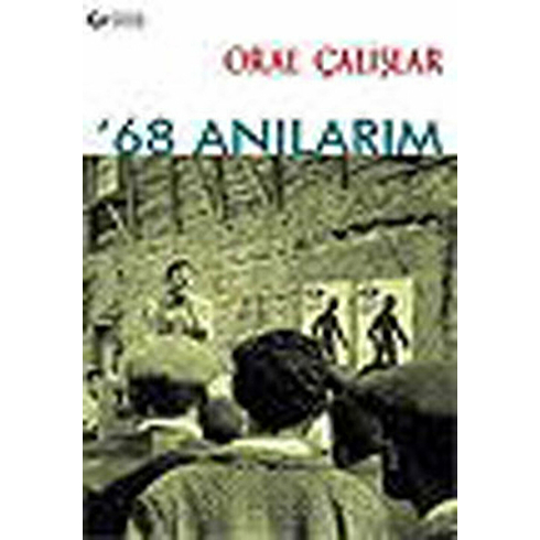 ’68 Anılarım Oral Çalışlar