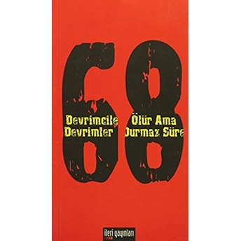 68 - Devrimciler Ölür Ama Devrimler Durmaz Sürer-Kolektif