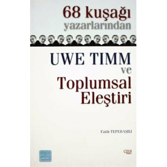 68 Kuşağı Yazarlarından Uwe Timm Ve Toplumsal Eleştiri Fatih Tepebaşılı