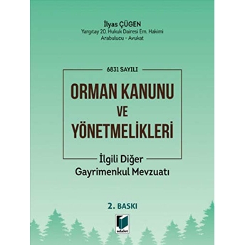 6831 Sayılı Orman Kanunu Ve Yönetmelikleri Ilgili Diğer Gayrimenkul Mevzuatı Ilyas Çügen