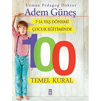 7-14 Yaş Dönemi Çocuk Eğitiminde 100 Temel Kural Adem Güneş