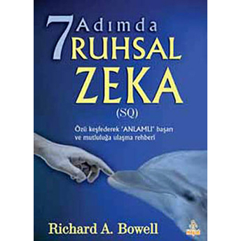 7 Adımda Ruhsal Zeka Richard A. Bowell