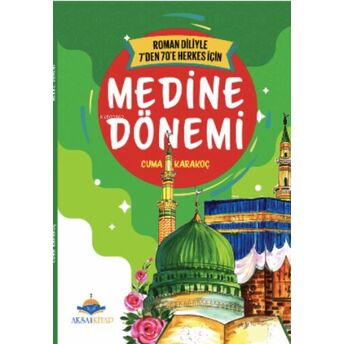 7’Den 70’E Kadar Herkes Için Medine Dönemi Cuma Karakoç