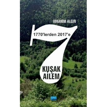 7 Kuşak Ailem (1770’Lerden 2017’Ye) Ibrahim Algın