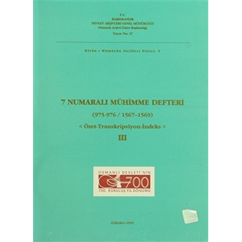 7 Numaralı Mühimme Defteri (975 - 976 / 1567 - 1569) 3. Cilt Kolektif