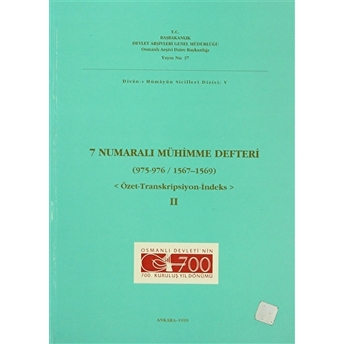 7 Numaralı Mühimme Defteri (975 - 976 / 1567 - 1569) Cilt: 2 Kolektif