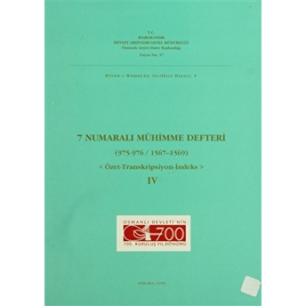 7 Numaralı Mühimme Defteri (975 - 976 / 1567 - 1569) Cilt: 4 Kolektif