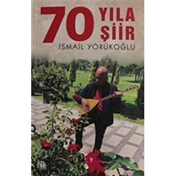 70 Yıla 70 Şiir Ismail Yörükoğlu