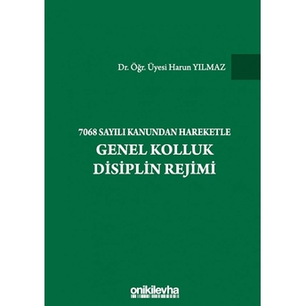 7068 Sayılı Kanundan Hareketle Genel Kolluk Disiplin Rejimi