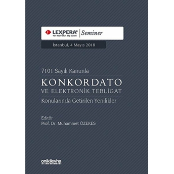 7101 Sayılı Kanunla Konkordato Ve Elektronik Tebligat Konularında Getirilen Yenilikler Ciltli Muhammet Özekes