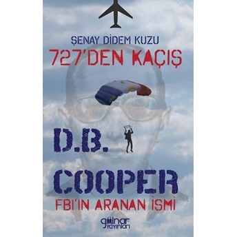 727’Den Kaçış Fbı’ın Aranan Ismi D.b.cooper - Şenay Didem Kuzu