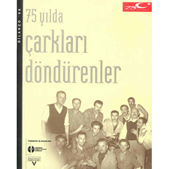 75 Yılda Çarkları Döndürenler Kolektif