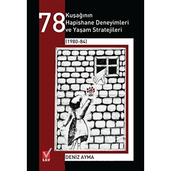 78 Kuşağının Hapishane Deneyimleri Ve Yaşam Stratejileri (1980-84) Deniz Ayma