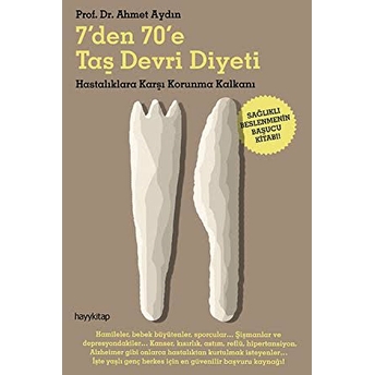 7'Den 70'E Taş Devri Diyeti Hastalıklara Karşı Korunma Kalkanı Ahmet Aydın