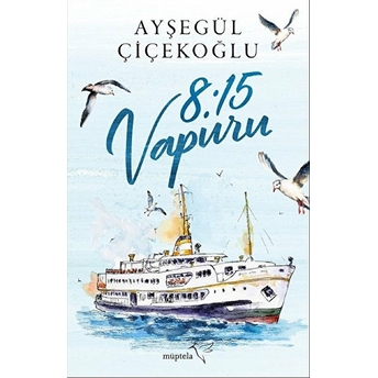 8:15 Vapuru Ayşegül Çiçekoğlu