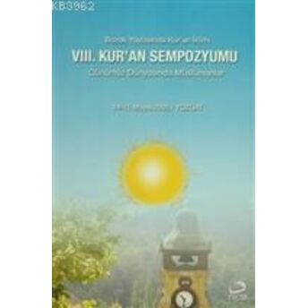 8. Kur'an Sempozyumu - Günümüz Dünyasında Müslümanlar Bozok Yaylasında Kur'an Iklimi - 14-15 Mayıs 2005 / Yozgat Kolektif