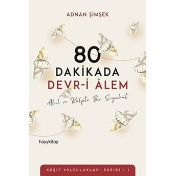 80 Dakikada Devr-I Âlem - Akıl Ve Kalpte Bir Seyahat - Keşif Yolculukları Serisi 1 Adnan Şimşek