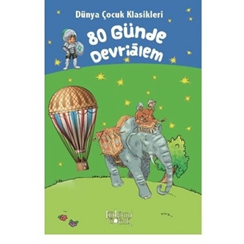 80 Günde Devrialem - Dünya Çocuk Klasikleri Jules Verne