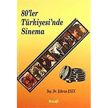 80’Ler Türkiyesi’nde Sinema Şükran Esen