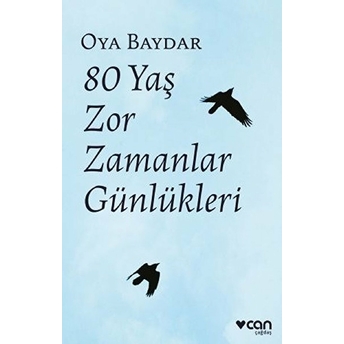 80 Yaş Zor Zamanlar Günlükleri Oya Baydar