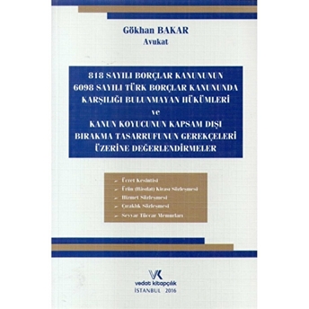 818 Sayılı Borçlar Kanununun 6098 Sayılı Türk Borçlar Kanununda Karşılığı Bulunmayan Hükümleri Ve Kanun Koyucunun Kapsam Dışı Bırakma Tasarrufunun Gerekçeleri Üzerine Değerlendirmeler Gökhan Bakar