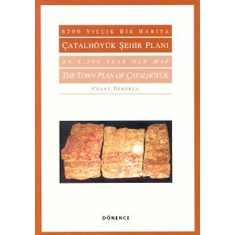 8200 Yıllık Bir Harita Çatalhöyük Şehir Planı / An 8,200 Year Old Map The Town Plan Of Çatalhöyük Cevat Ülkekul