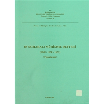 85 Numaralı Mühimme Defteri (1040 / 1630 - 1631) Tıpkıbasım Kolektif