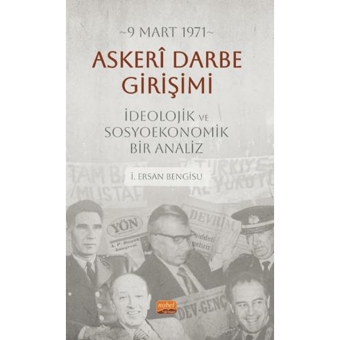 9 Mart 1971 Askerî Darbe Girişimi Ideolojik Ve Sosyoekonomik Bir Analiz I. Ersan Bengisu