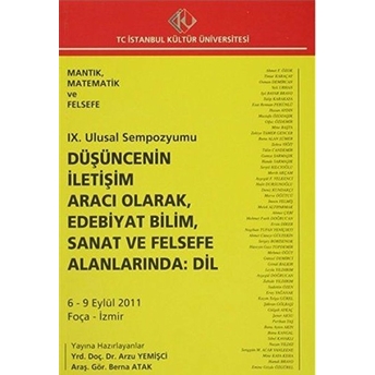 9. Ulusal Sempozyumu : Düşüncenin Iletişim Aracı Olarak, Edebiyat Bilim, Sanat Ve Felsefe Alanlarında: Dil (6 - 9 Eylül 2011) Kolektif