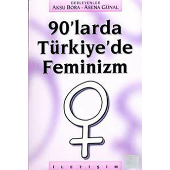 90’Larda Türkiye’de Feminizm Aksu Bora