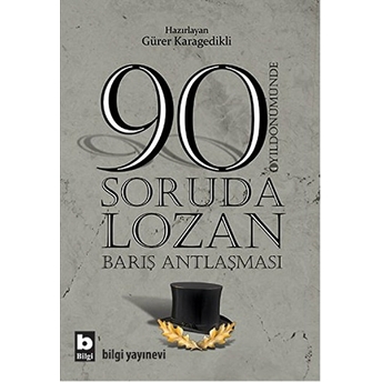 90 Soruda Lozan Barış Antlaşması Gürer Karagedikli