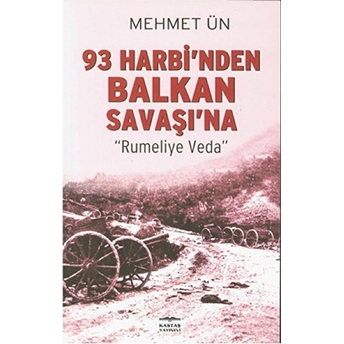 93 Harbi'nden Balkan Savaşı'na-Mehmet Ün