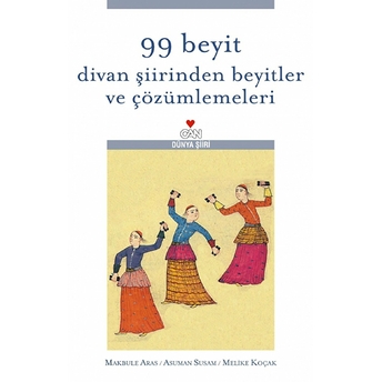 99 Beyit Divan Şiirinden Beyitler Ve Çözümlemeleri Kolektif