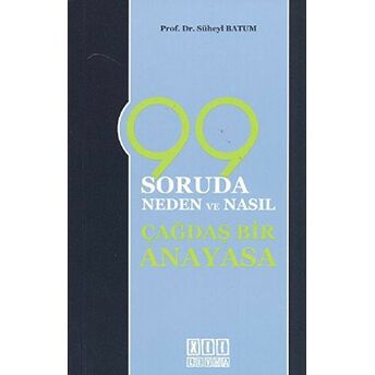 99 Soruda Neden Ve Nasıl Çağdaş Bir Anayasa Süheyl Batum