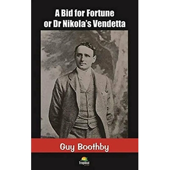 A Bid For Fortune Or Dr Nikola's Vendetta - Guy Boothby