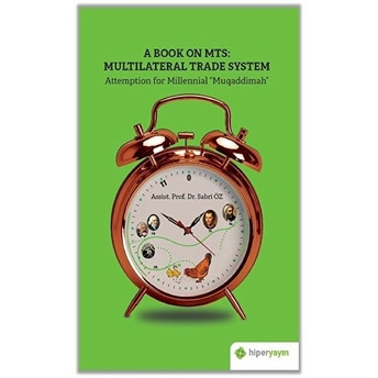 A Book On Mts: Multilateral Trade System - Attemption For Millenial Muqaddimah Sabri Öz