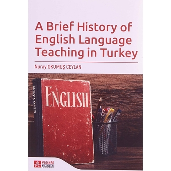 A Brief History Of English Language Teaching In Turkey - Nuray Okumuş Ceylan