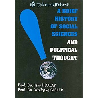 A Brief History Of Social Sciences And Political Thought Ismail Dalay