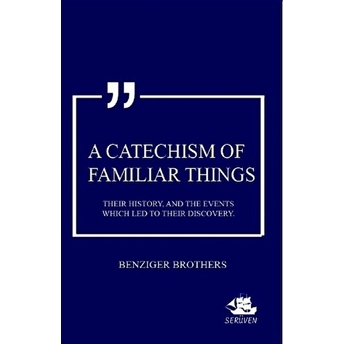 A Catechism Of Familiar Things Benziger Brothers