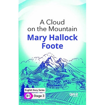 A Cloud On The Mountain - Ingilizce Hikayeler B1 Stage 3 Mary Hallock Foote