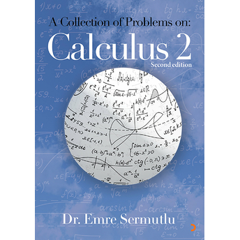 A Collection Of Problems On: Calculus 2 Emre Sermutlu