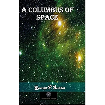 A Columbus Of Space - Garrett Putnam Serviss