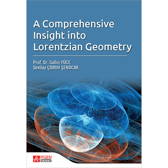 A Comprehensive Insight Into Lorentzian Geometry Salim Yüce