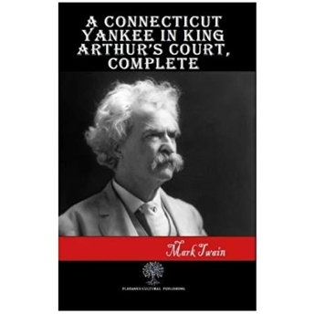 A Connecticut Yankee In King Arthur’s Court Complete - Mark Twain