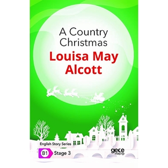 A Country Christmas - Ingilizce Hikayeler B1 Stage 3 Louisa May Alcott